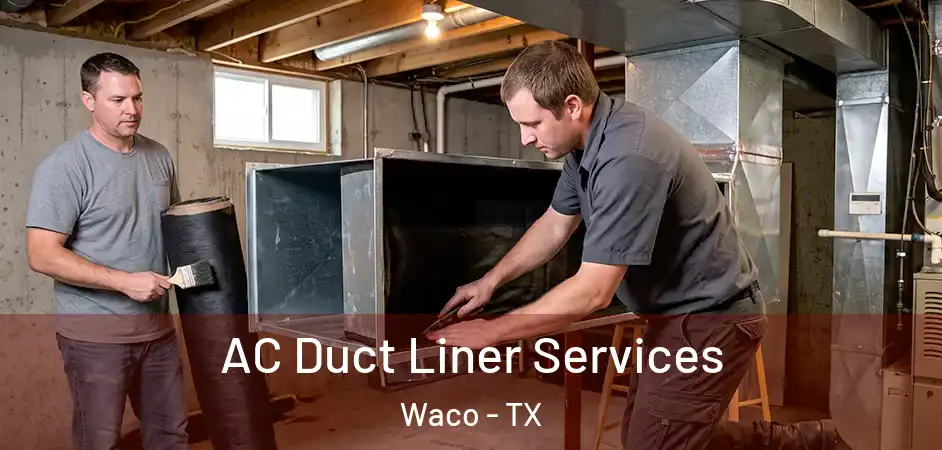  AC Duct Liner Services Waco - TX