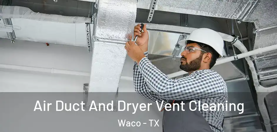  Air Duct And Dryer Vent Cleaning Waco - TX