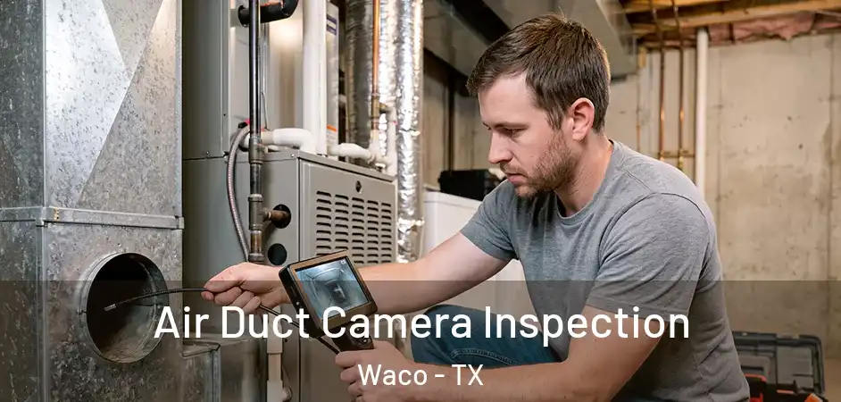  Air Duct Camera Inspection Waco - TX