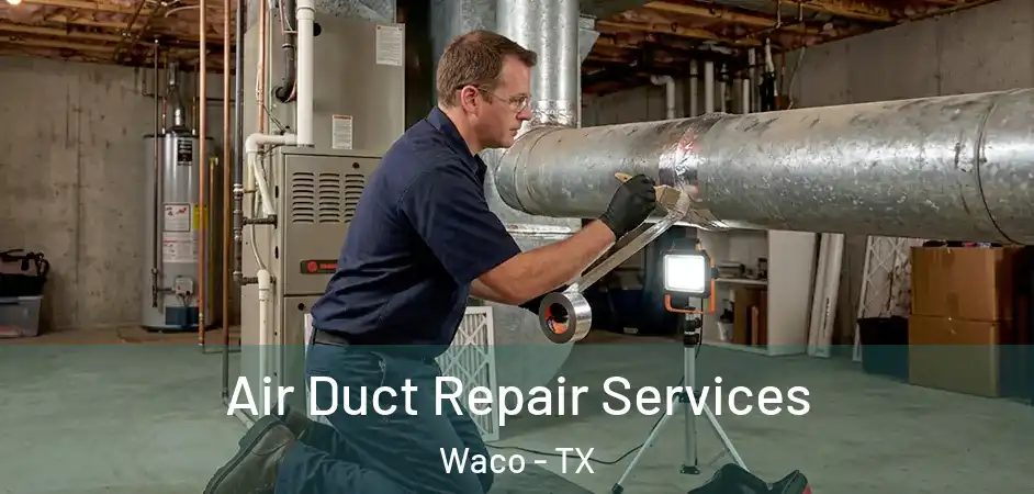  Air Duct Repair Services Waco - TX