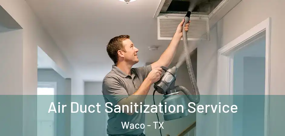  Air Duct Sanitization Service Waco - TX