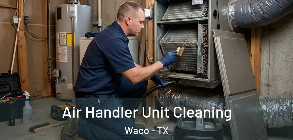  Air Handler Unit Cleaning Waco - TX