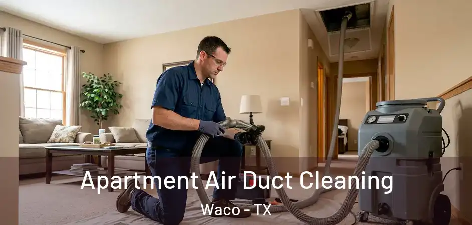  Apartment Air Duct Cleaning Waco - TX