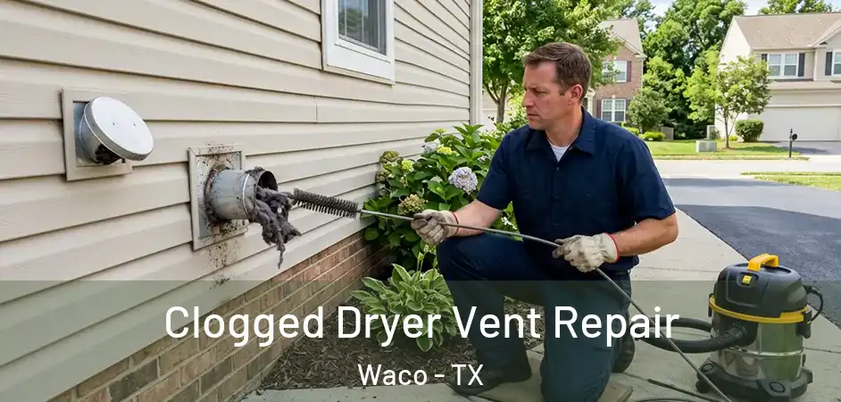  Clogged Dryer Vent Repair Waco - TX