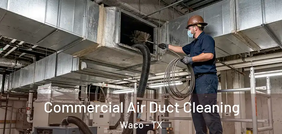  Commercial Air Duct Cleaning Waco - TX