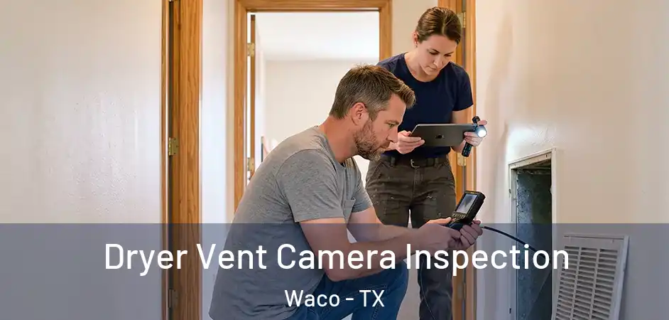  Dryer Vent Camera Inspection Waco - TX