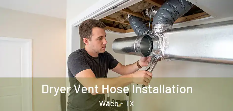 Dryer Vent Hose Installation Waco - TX