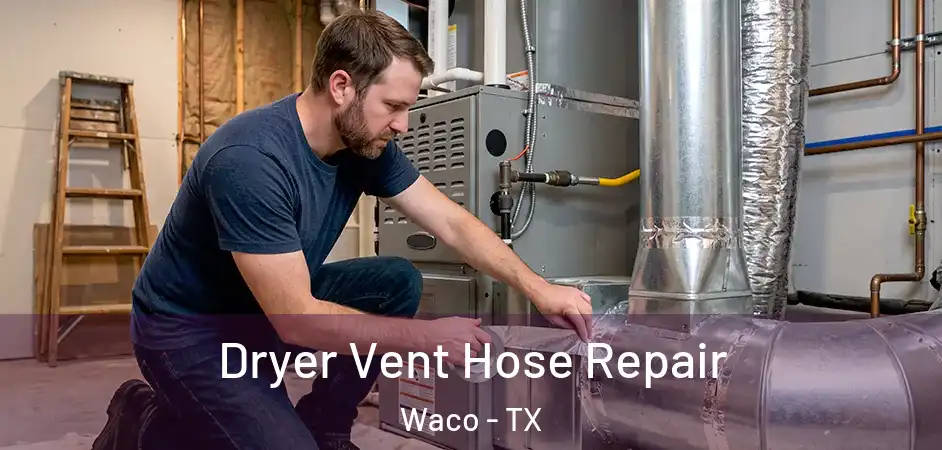 Dryer Vent Hose Repair Waco - TX