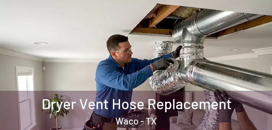 Dryer Vent Hose Replacement Waco - TX