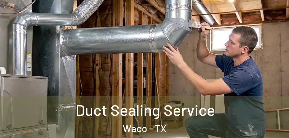 Duct Sealing Service Waco - TX