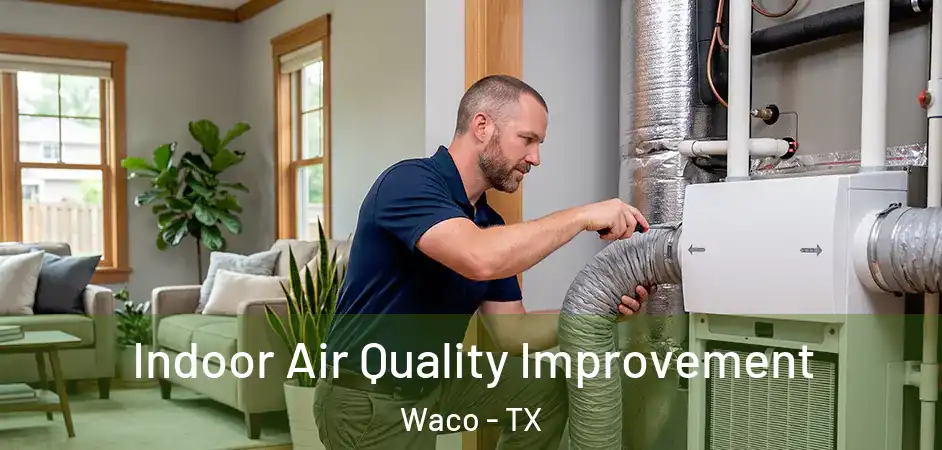  Indoor Air Quality Improvement Waco - TX
