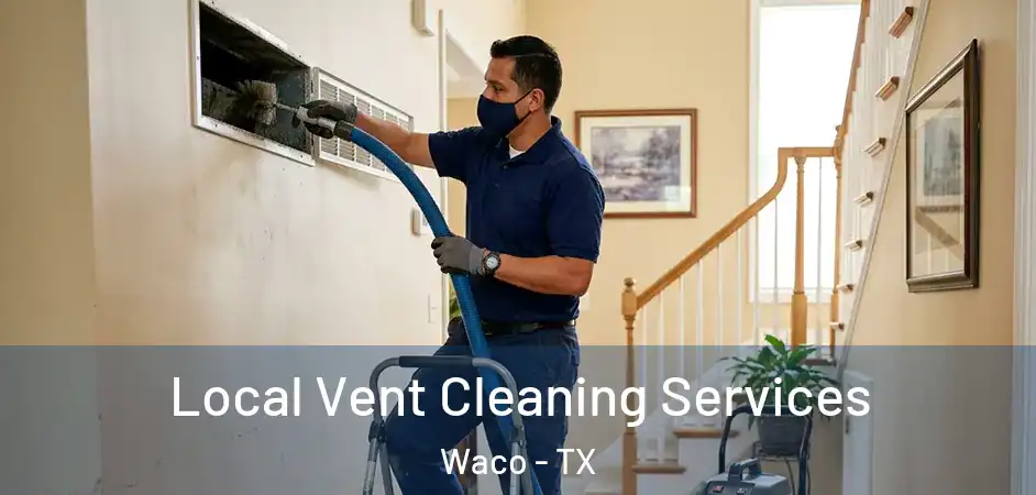  Local Vent Cleaning Services Waco - TX